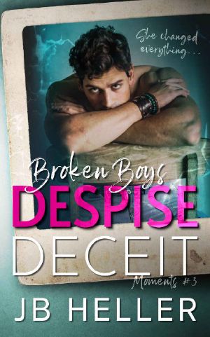 [Broken Boys 03] • Broken Boys Despise Deceit · A Second Chance Romance